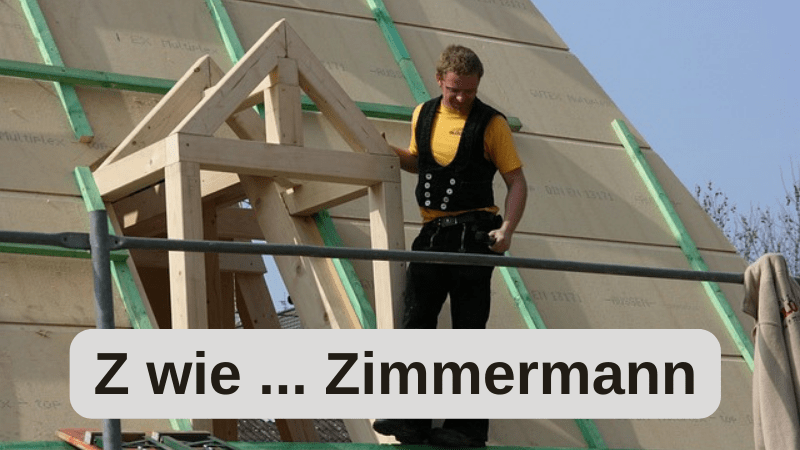 Beruf mit Z: Zimmermann