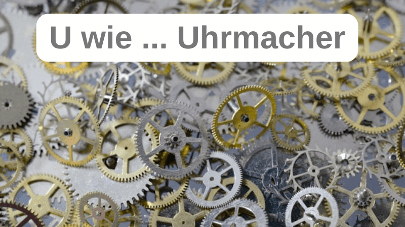 Beruf mit U - Uhrmacher